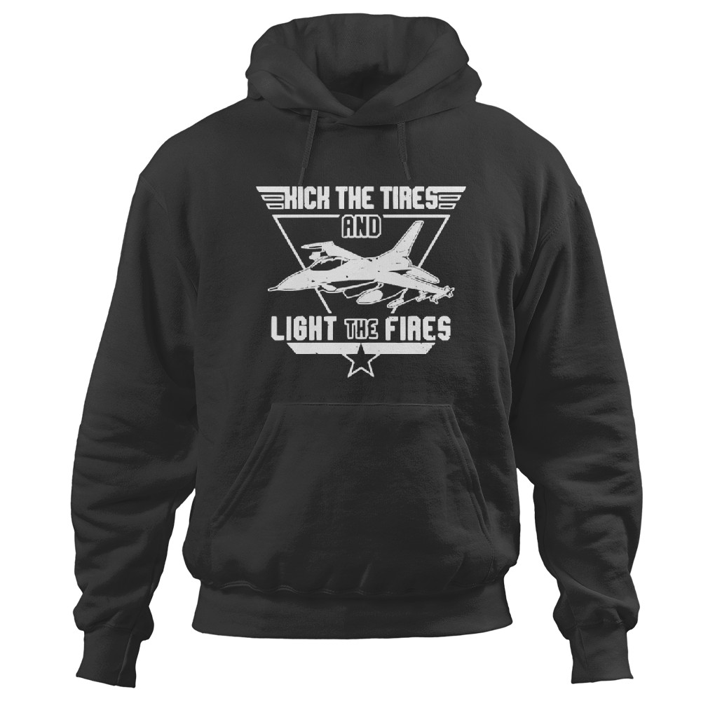 Kick The Tires And Light The Fires Fighter Jet Hoodies