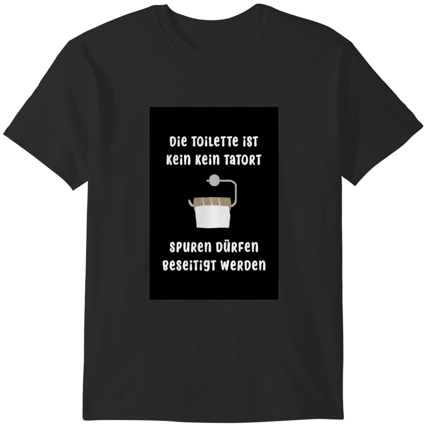 Die Toilette Ist Kein Tatort! Tshirt