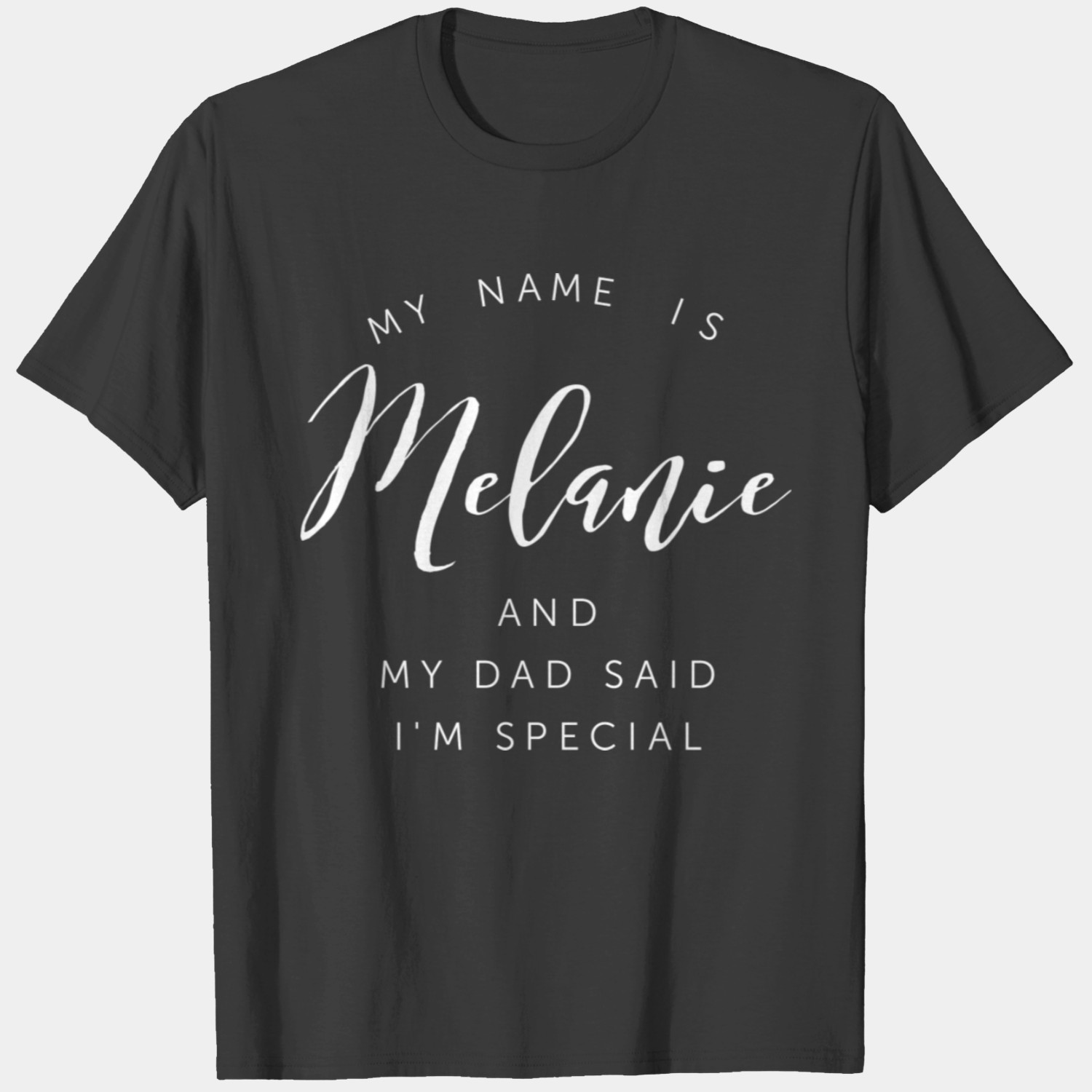 my-name-is-melanie-and-my-dad-said-i-m-special-t-shirt