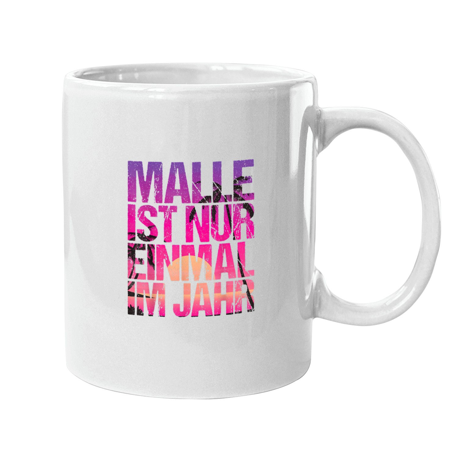 Malle Ist Nur Einmal Im Jahr Text Malle Ist Nur Einmal Im Jahr Tassen Entworfen Und Verkauft Von {store Name}