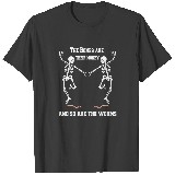 The Bones Are Their Money Skeleton Dance Dancing H T Shirts