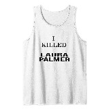 I Killed Laura Palmer Tank Tops Twin Peaks Tank Tops