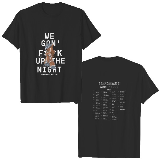 We Gon F Up The Night Double Sided T Shirts, Beyonce Renaissance World Tour Double Sided T Shirts