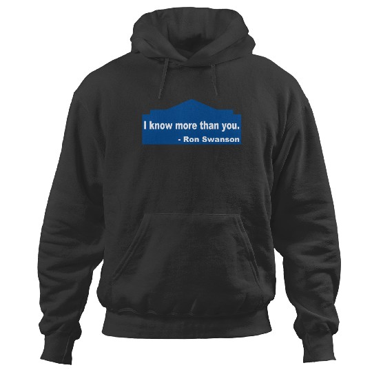 Ron Swanson - I know more than you. - Ron Swanson - Hoodies