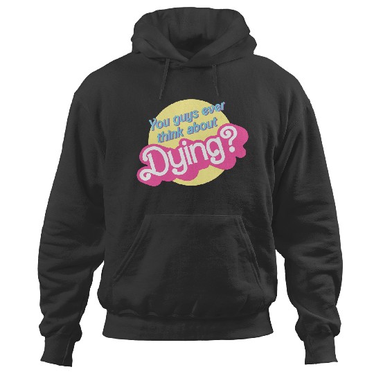 Dying? Barbie Movie Quote Hoodies,, Barbie Hoodies, Barbie Movie 2023