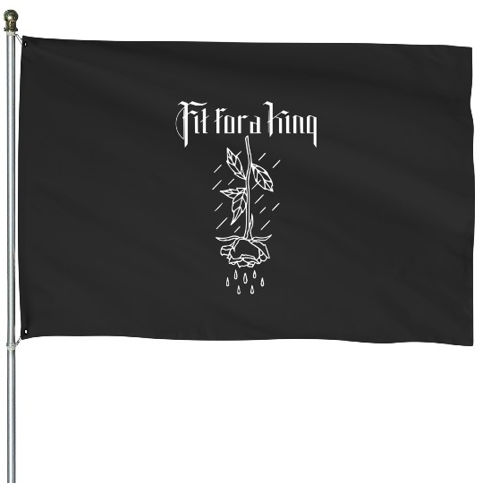 Fit for a King 6 | Essential House Flags