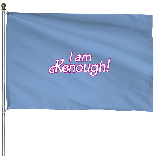 Ken House Flags I Am Kenough House Flags I am kenough House Flags