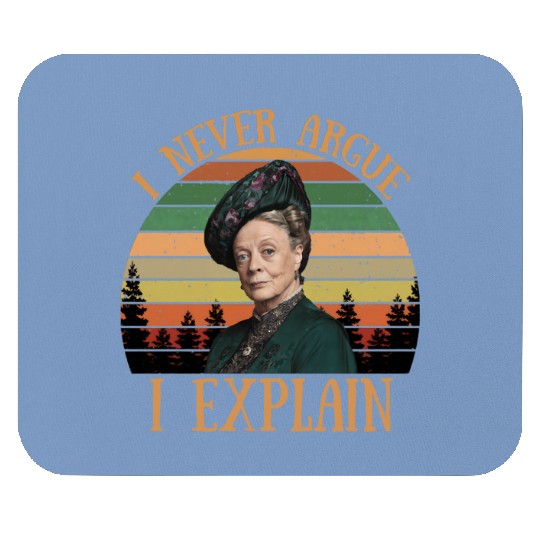 Discover Violet Crawley I Never Argue I Explain Downton Abbey TV Series Retro Mouse Pads