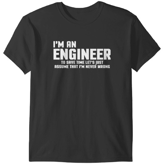 Discover Im An Engineer Funny Quote T-Shirts