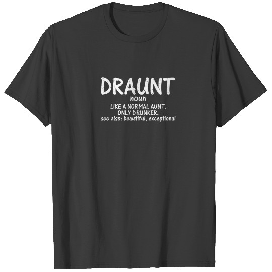 Discover Draunt Like A Normal Aunt Only Drunker Family Sist T Shirts