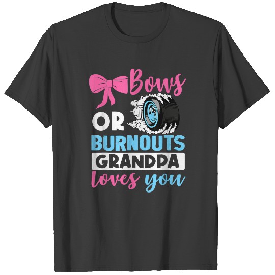 Discover Burnouts or Bows Grandpa loves you Gender Reveal p T Shirts