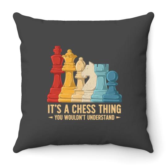 Its a Chess Thing You Wouldnt Understand Funny Chess Player Throw Pillows