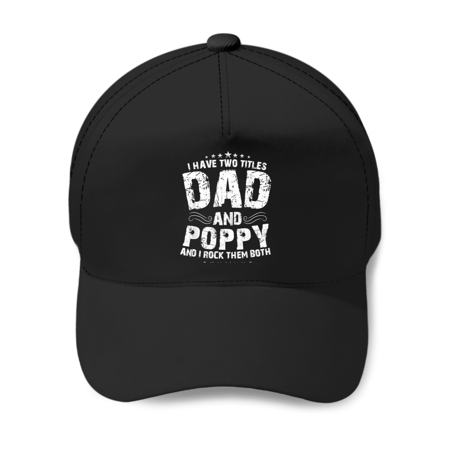I Have Two Titles Dad And Poppy T-shirt Baseball Caps