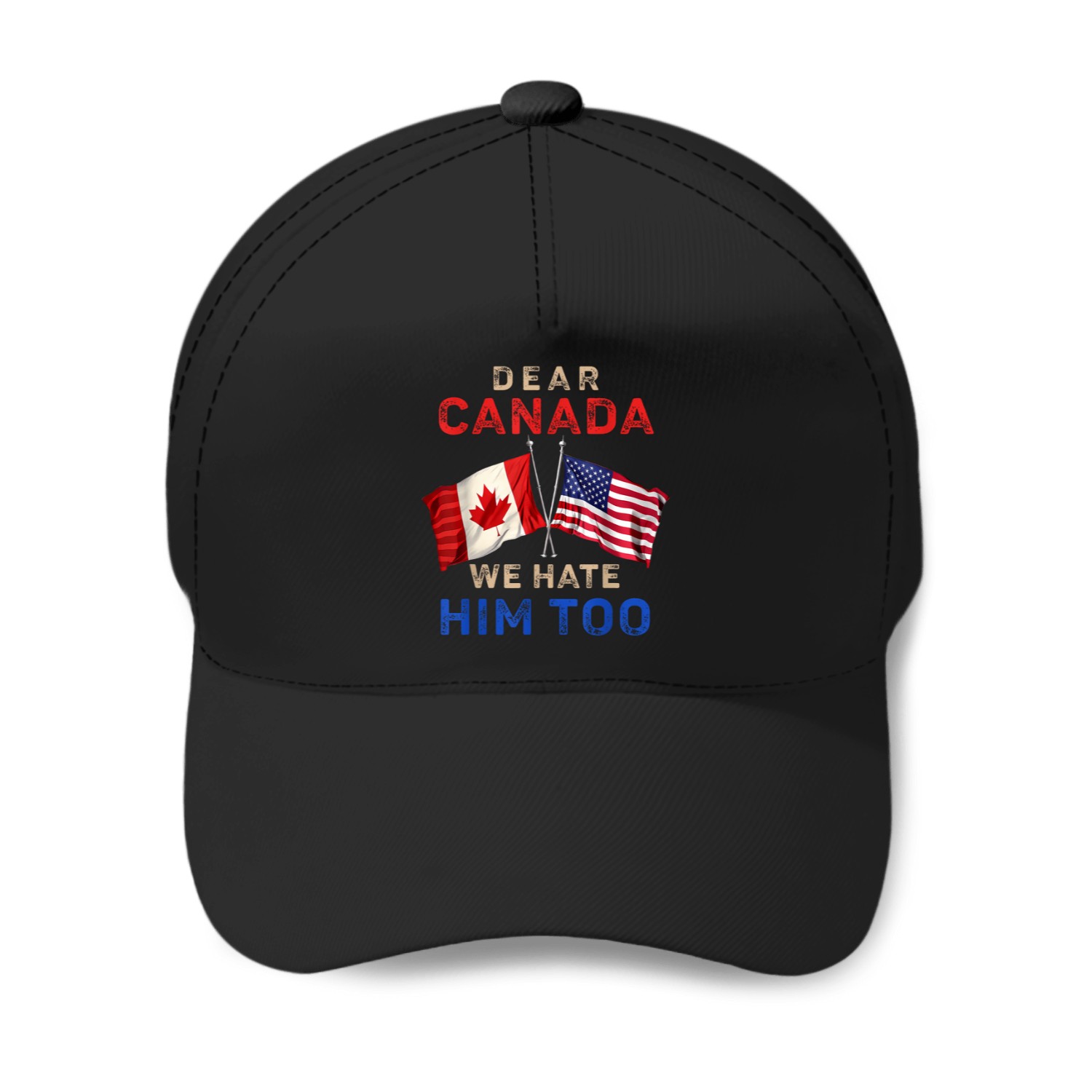 Political Protet Dear Canada We Hate Him Too Baseball Caps