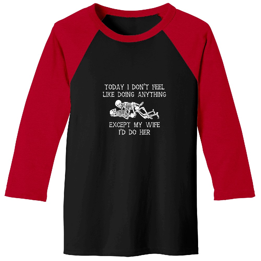 Discover Today I Don't Feel Like Doing Anything Except My Wife Skeleton Couple Personalized Baseball Tees