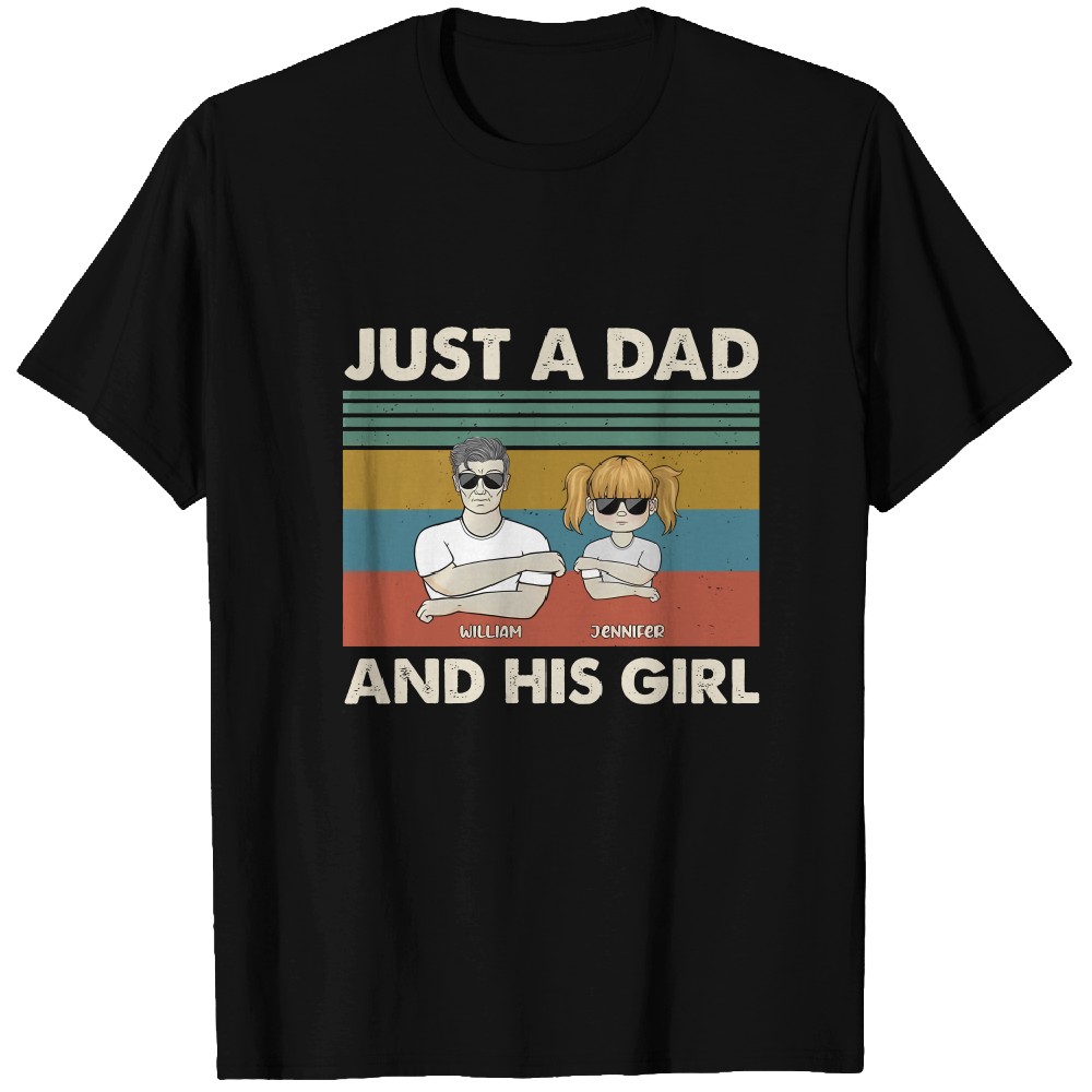 Discover Just A Dad And His Girl - Personalized Custom T-Shirts