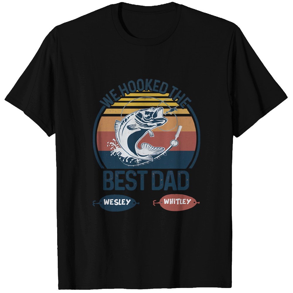 Discover We Hooked The Best Dad Fishing Dad Grandpa Fishing Lover Father's Day Personalized Custom T-Shirts