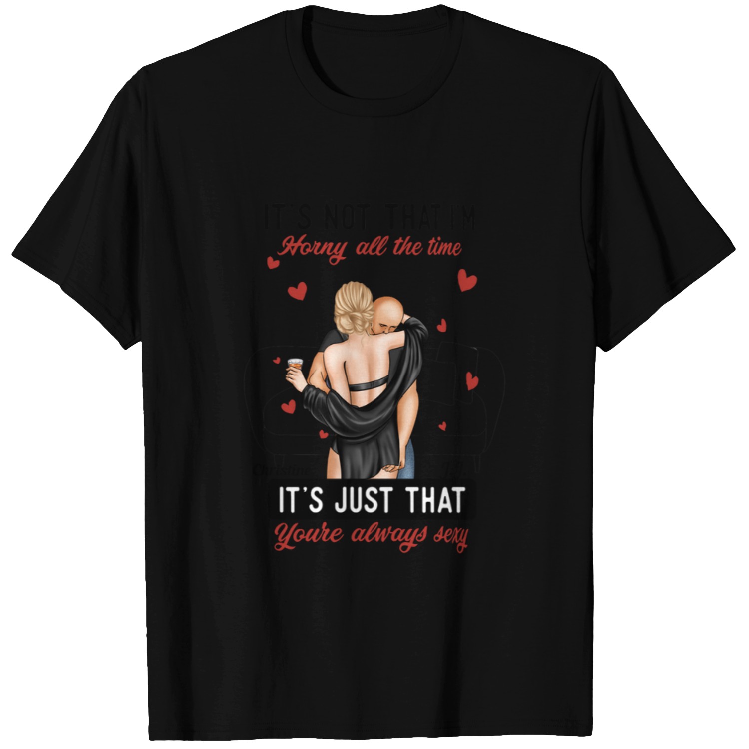 Discover It's Not I'm Horny It's Just That You're Sexy - Personalized Mug Custom T-Shirts