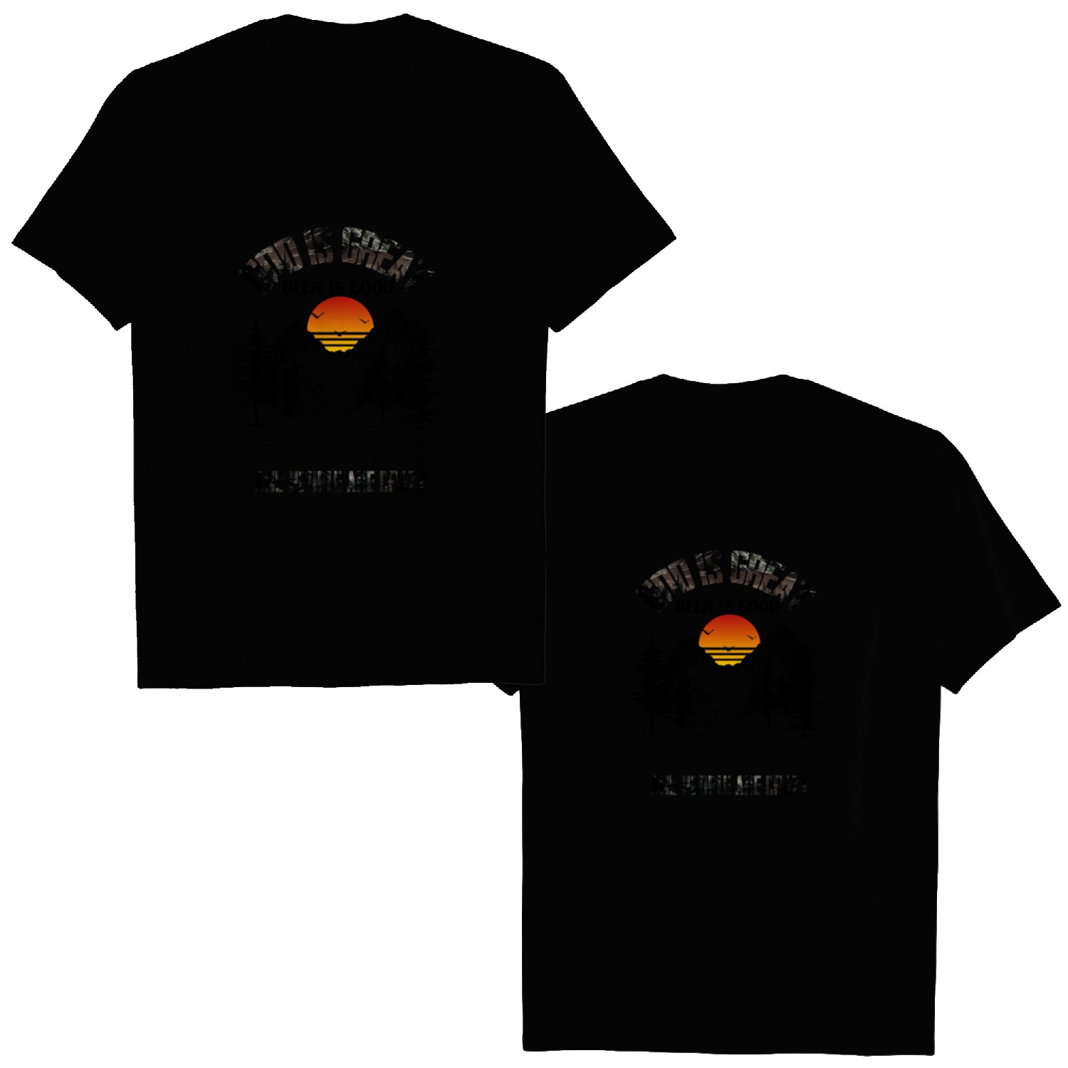 Discover God Is Great Beer Is Good And People Are Crazy - Personalized Double Sided T-Shirts