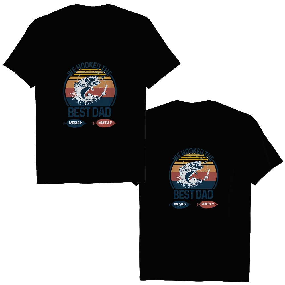 Discover We Hooked The Best Dad Fishing Dad Grandpa Fishing Lover Father's Day Personalized Double Sided T-Shirts