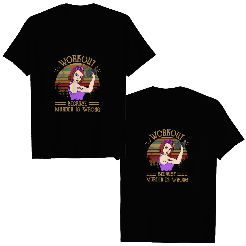 Discover Workout Because Murder Is Wrong - Personalized Double Sided T-Shirts - Gift For Gymers - Strong Woman