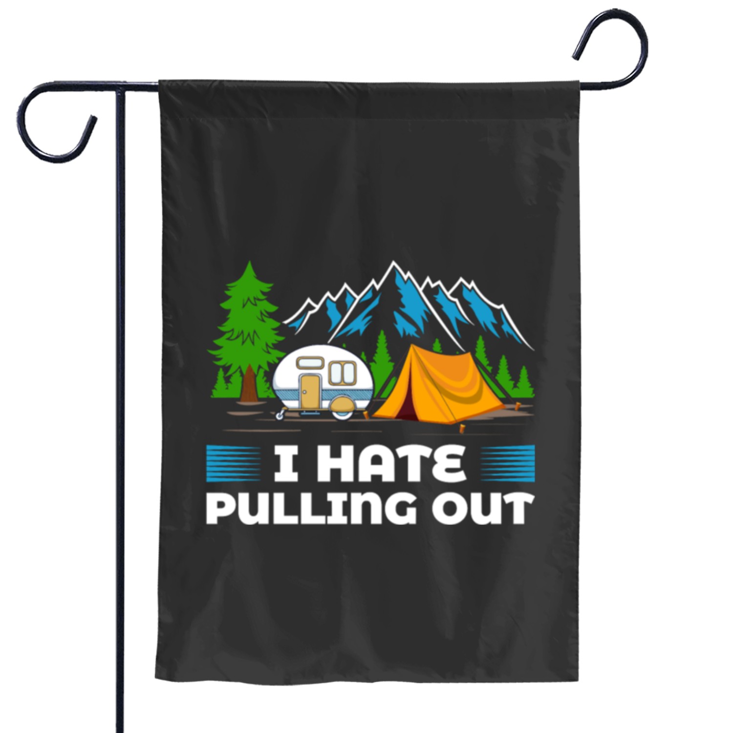 Mountains Rv I Hate Pulling Out Camping Garden Flags