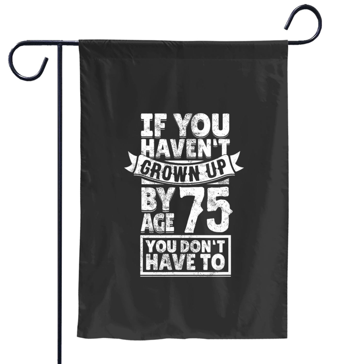 75th Birthday Saying Hilarious Age 75 Grow Up Fun Gag Gift Garden Flags