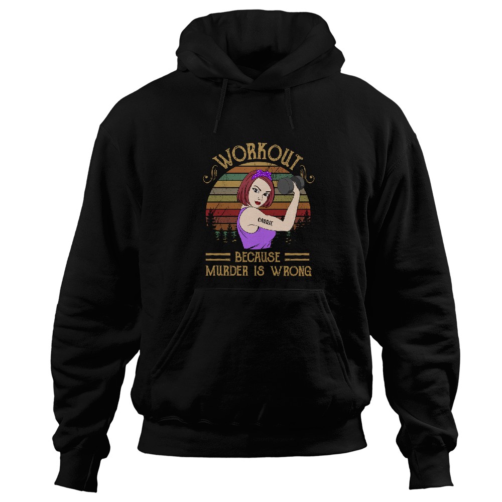 Workout Because Murder Is Wrong - Personalized Hoodies - Gift For Gymers - Strong Woman
