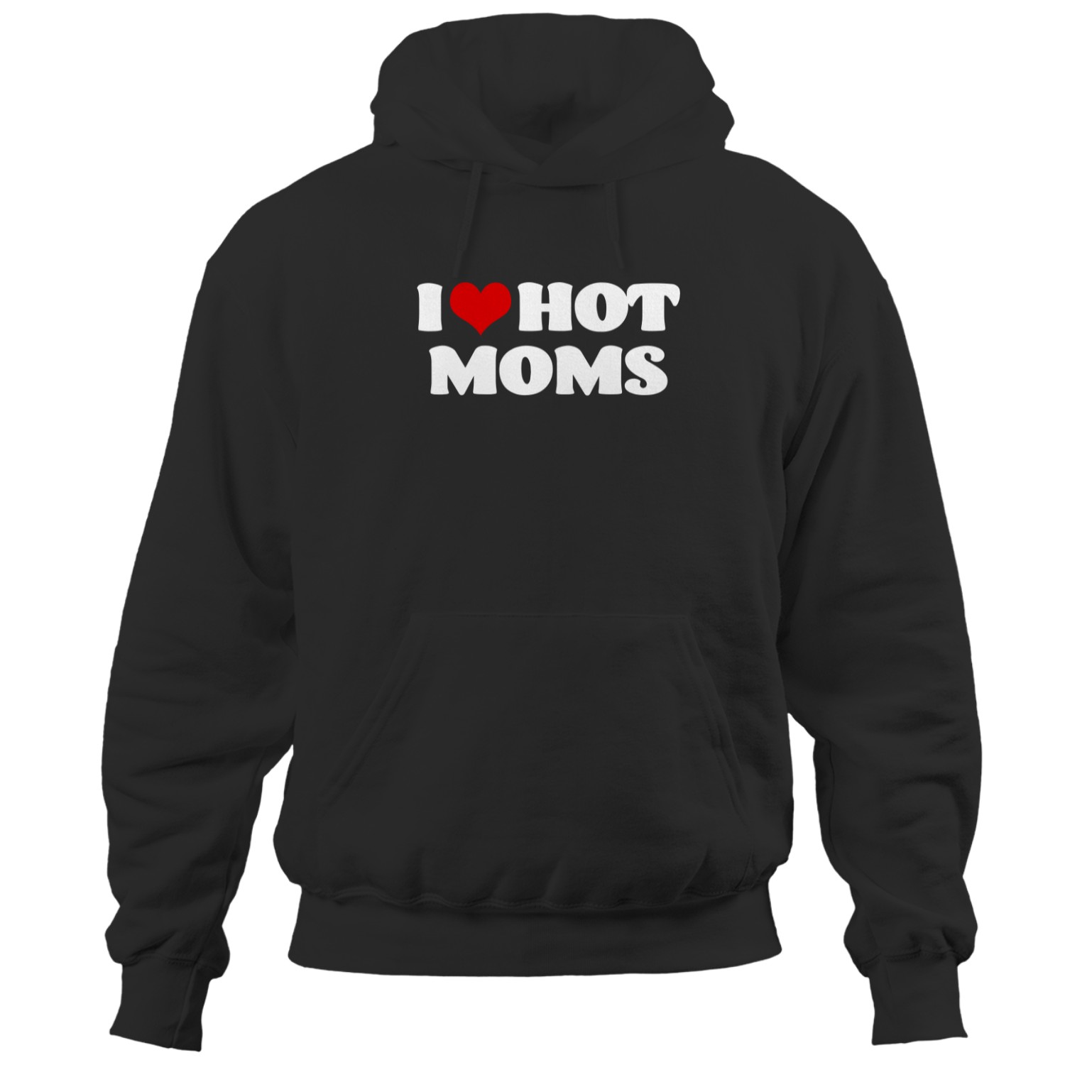 I Love Hot Moms Hoodie