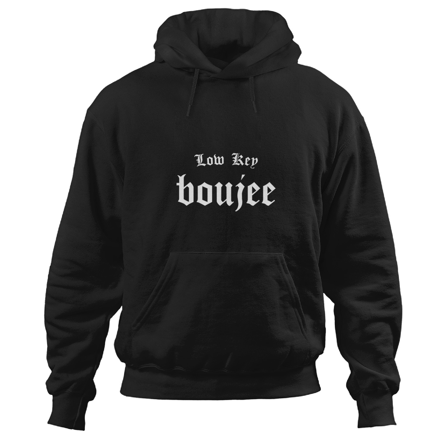 Low Key Boujee - Bourgeois Rap Hip Hop Style Boujie Bougie Hoodies