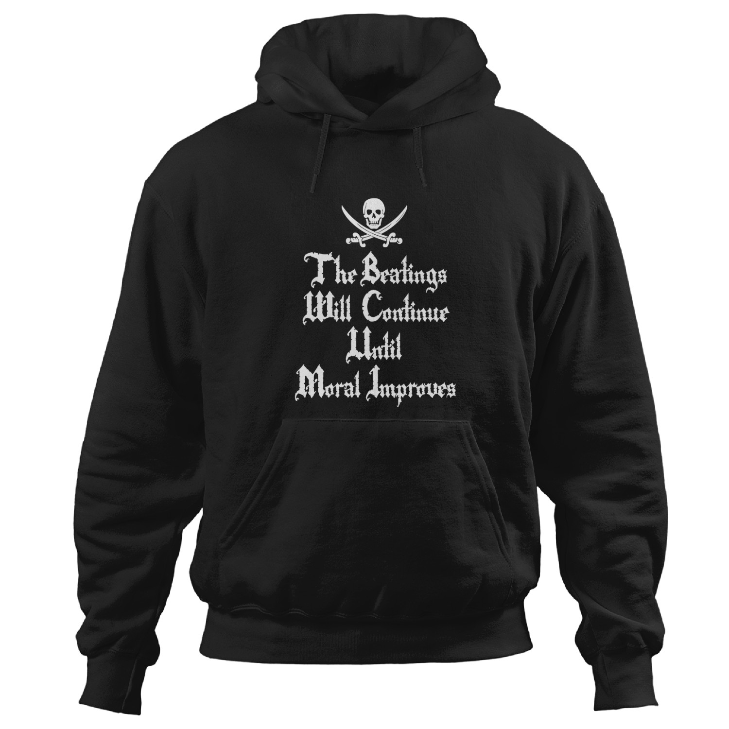 The Beatings Will Continue Until Moral Improves T-shirt Hoodies