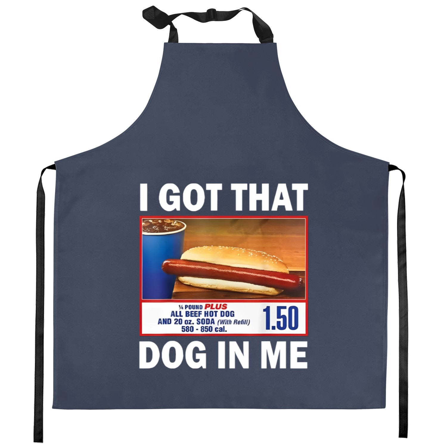 I Got That Dog In Me Costco Funny Hot Dogs Gifts Men Women - I Got That Dog In Me Costco Hot Dogs - Kitchen Aprons