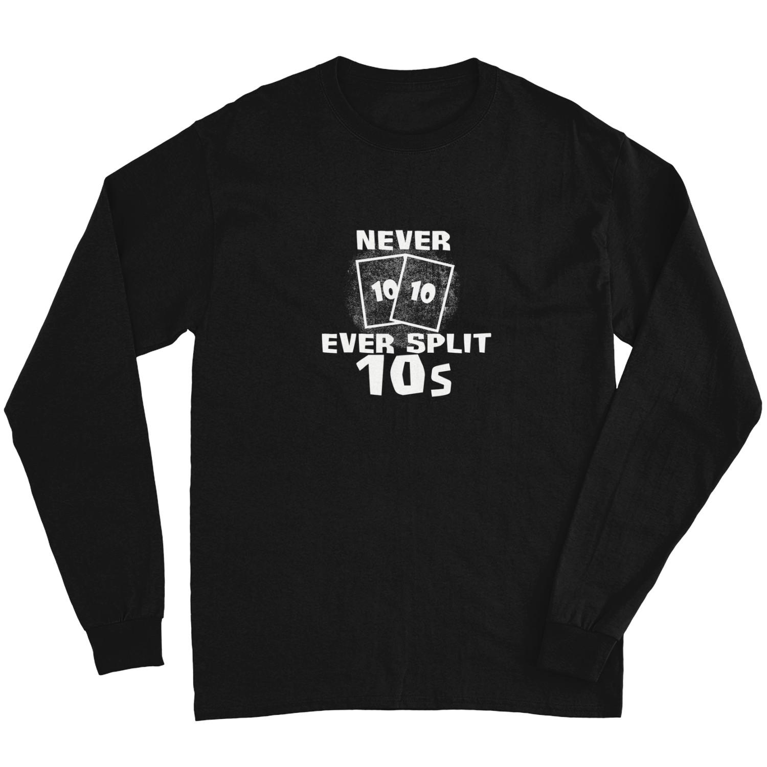 Never Ever Split The 10s T-shirt Long Sleeves