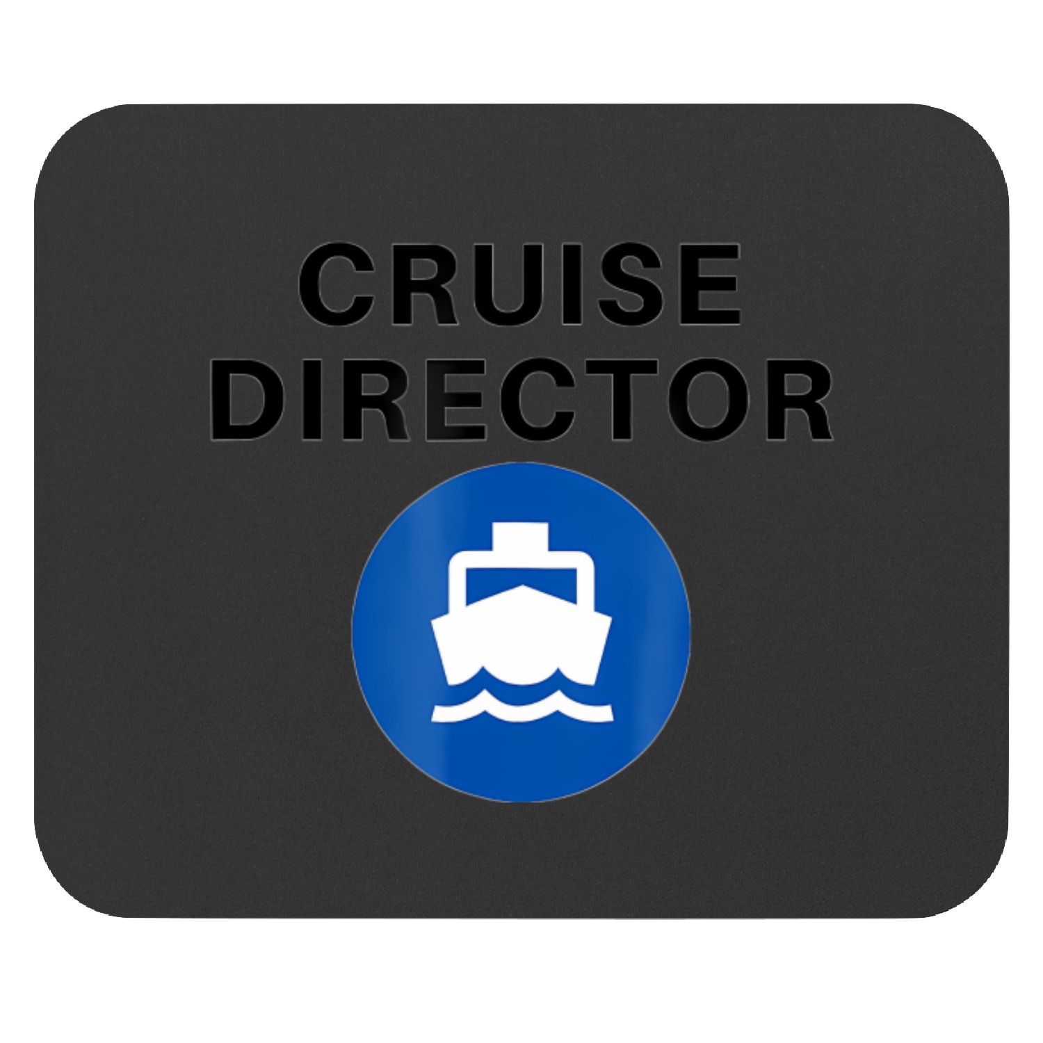Cruise Director Funny T Mouse Pads