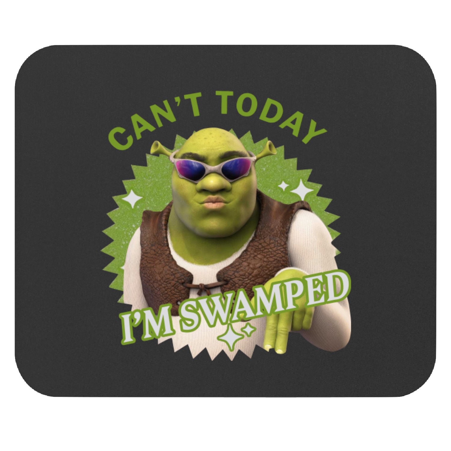 Can't Today I'm Swamped Mouse Pad