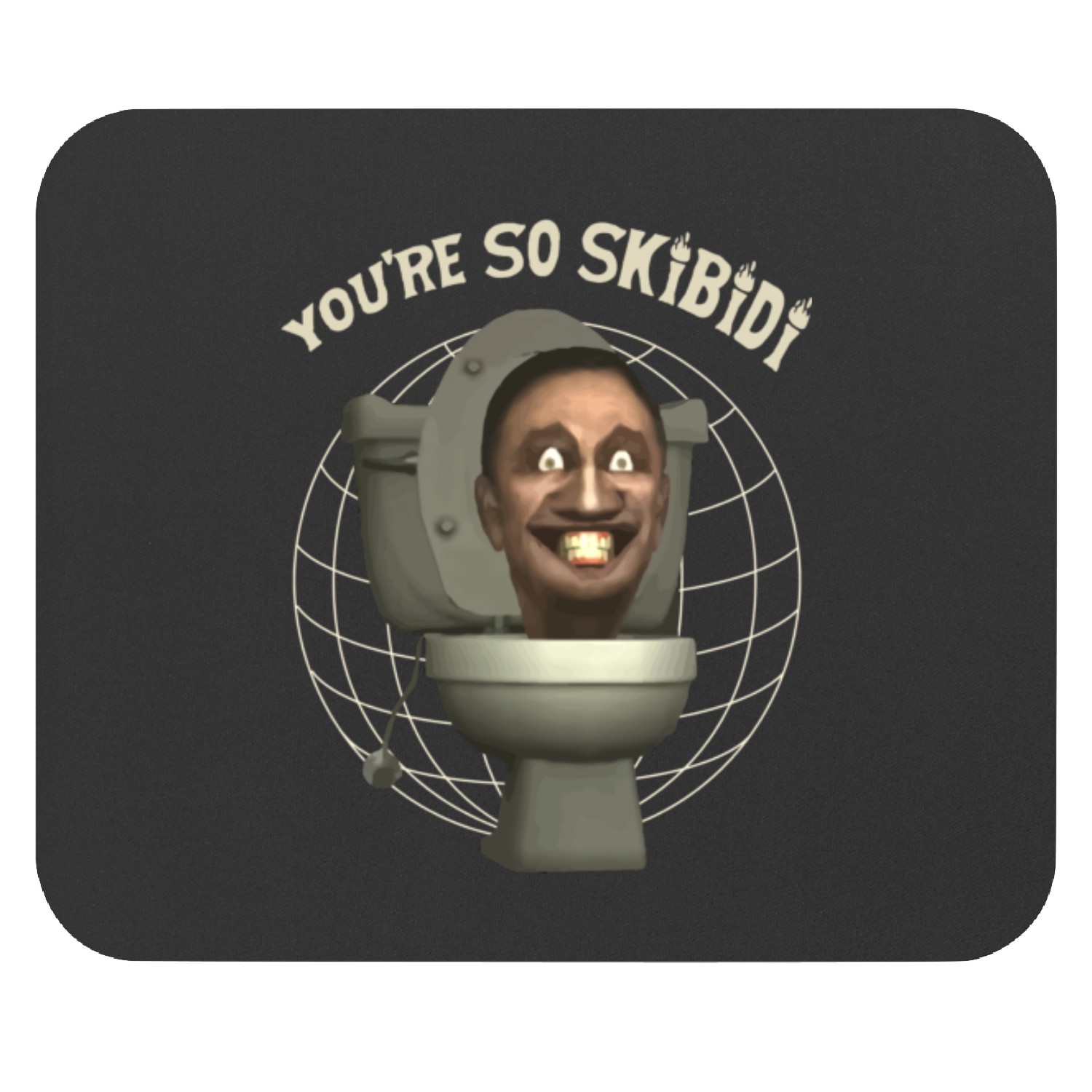 You're So Skibidi Ii Mouse Pads