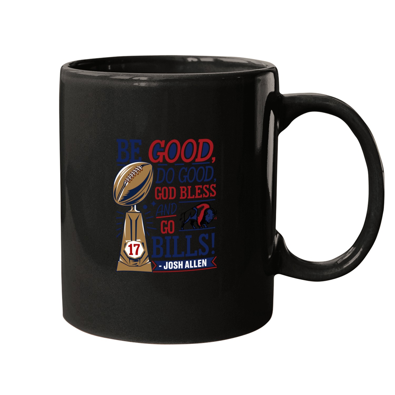 Be Good Do Good God Bless Go Bills Mugs For Josh Allen Mvp Mugs