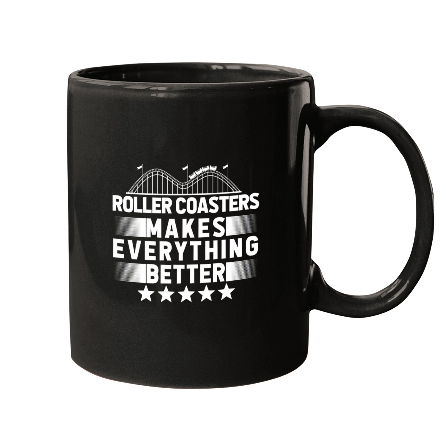 Roller Coaster Makes Everything Better Funny Roller Coaster Mugs