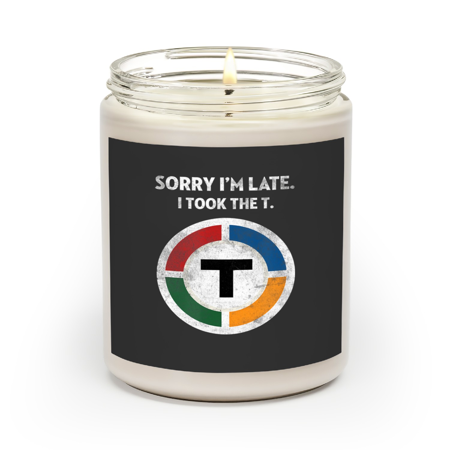 Sorry I'm Late I Took The T Boston Subway Mbta Scented Candles