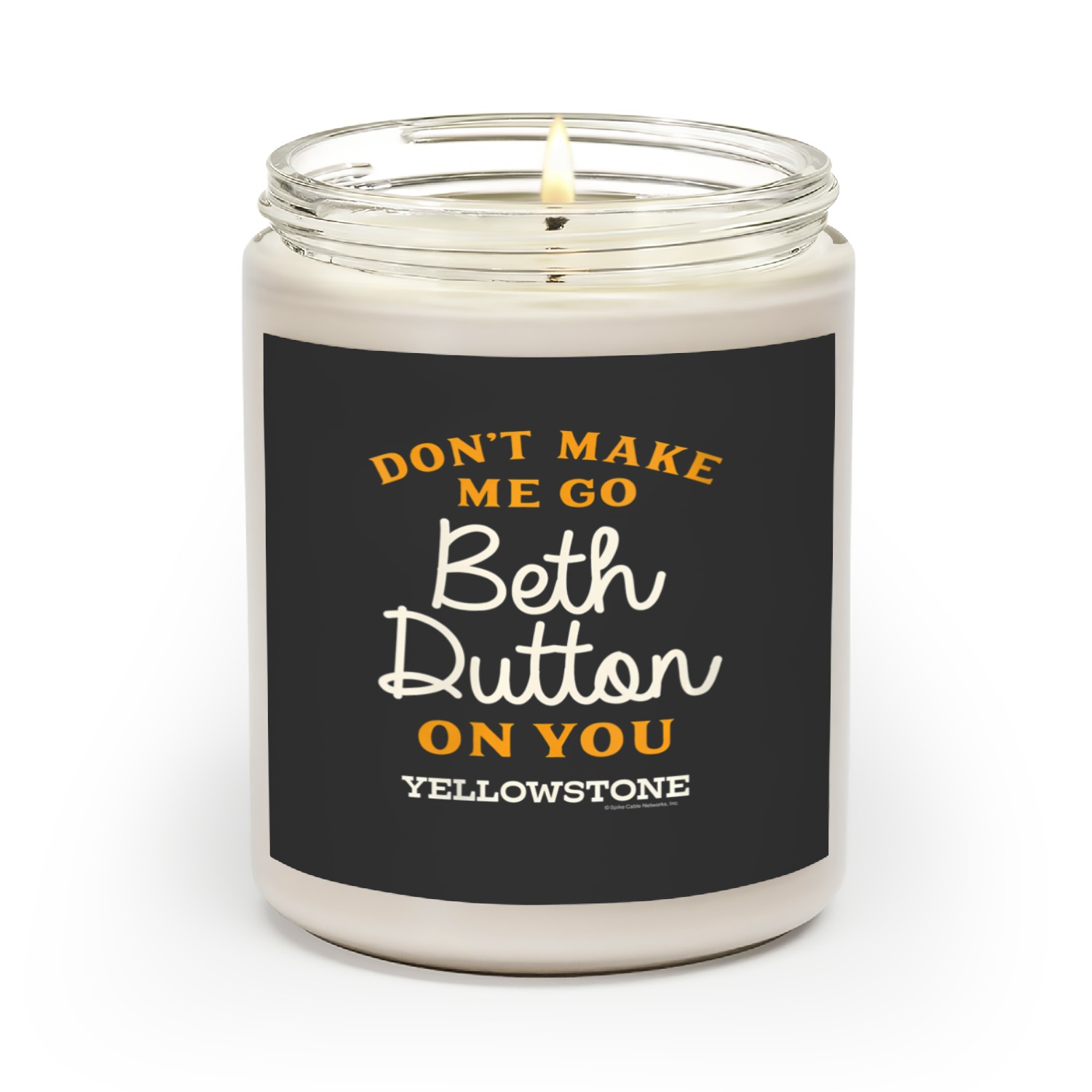 Wos Don't Make Me Go Beth Dutton Scented Candles