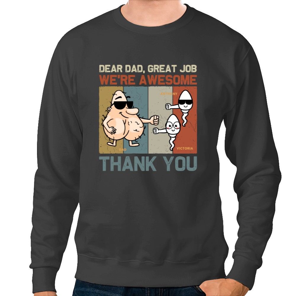 Dear Dad, Great Job - Family Personalized Sweatshirts - Father's Day, Birthday Gift For Dad