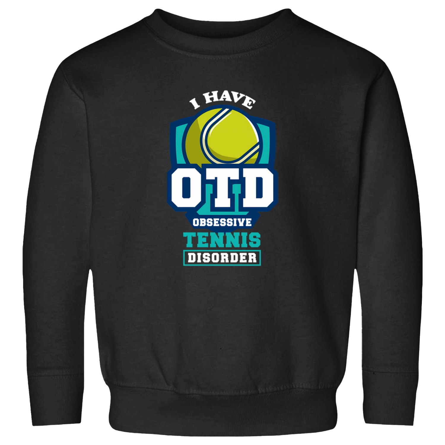 Obsessive-tennis-disorder T-shirt Sweatshirts