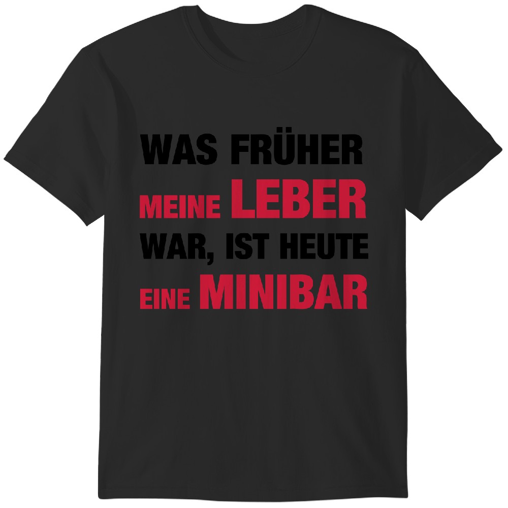 Was Frueher Meine Leber War Ist Heute Eine Minibar Tshirt