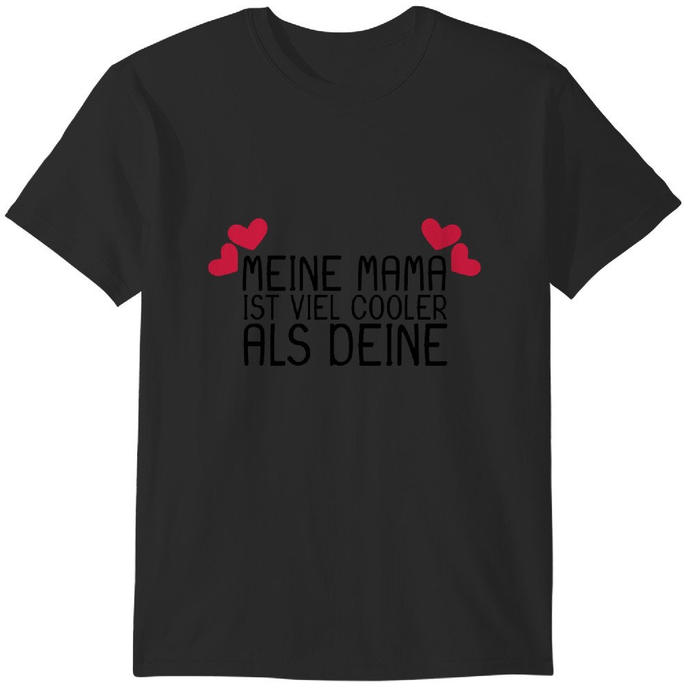 Meine Mama Ist Viel Cooler Als Deine Spruch Tshirt