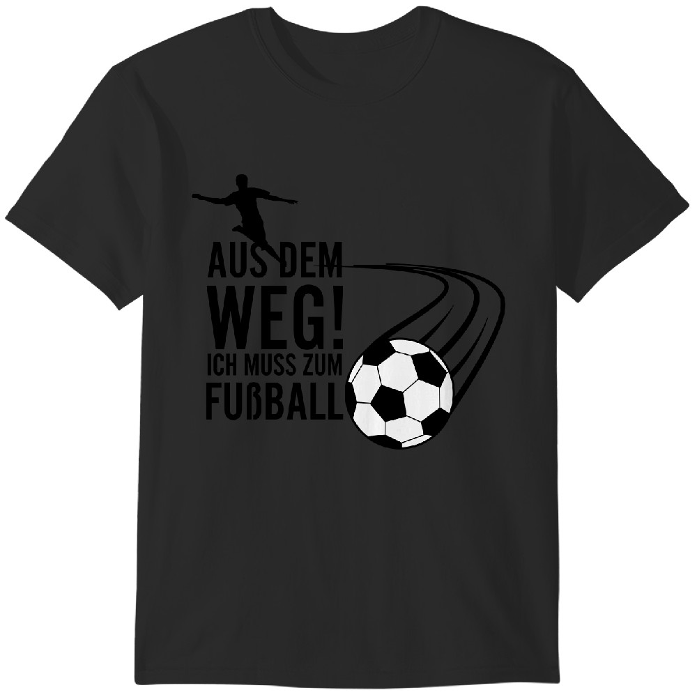 Aus Dem Weg Ich Muss Zum Fußball Lustig Witzig Tshirt