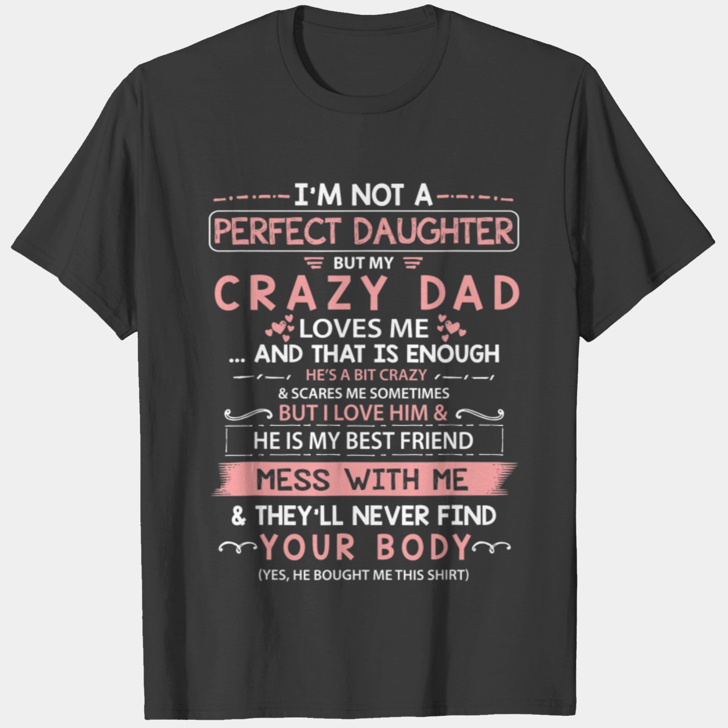 I'm Not A Perfect Daughter But My Crazy Dad Loves Me T-Shirt