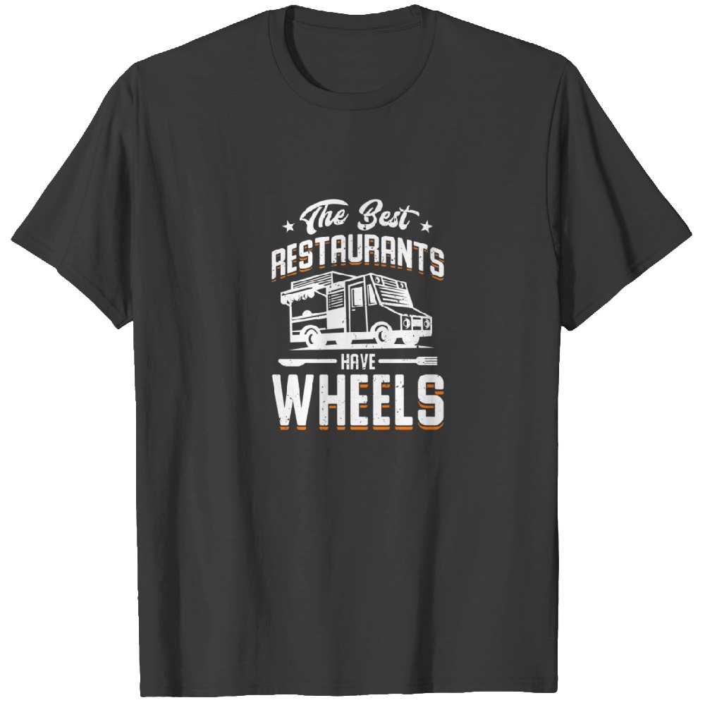 The Best Restaurants Have Wheels Food Truck Owne Tshirt