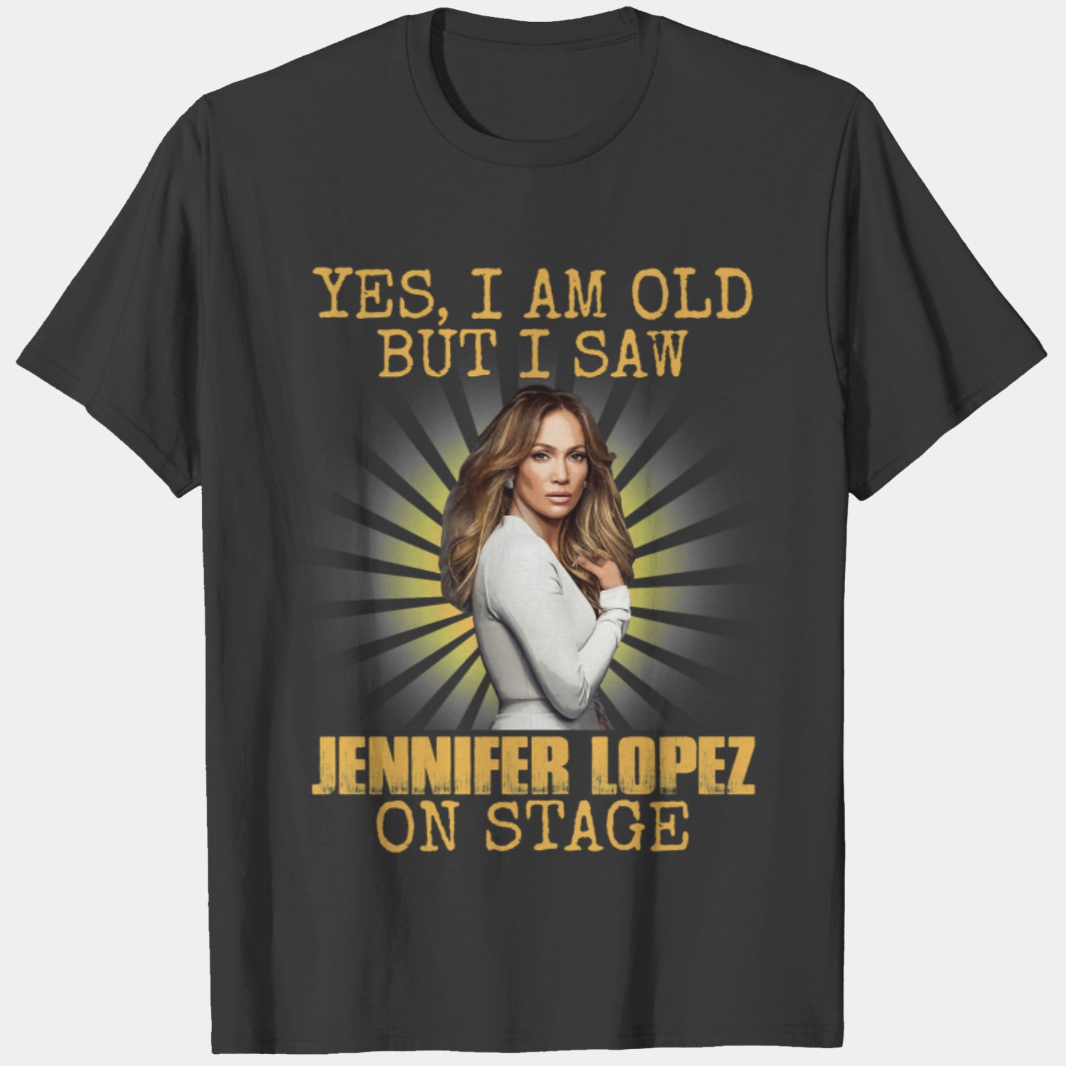 Yes Im Old But I Saw Diva Jlo On Stage1 T-shirts