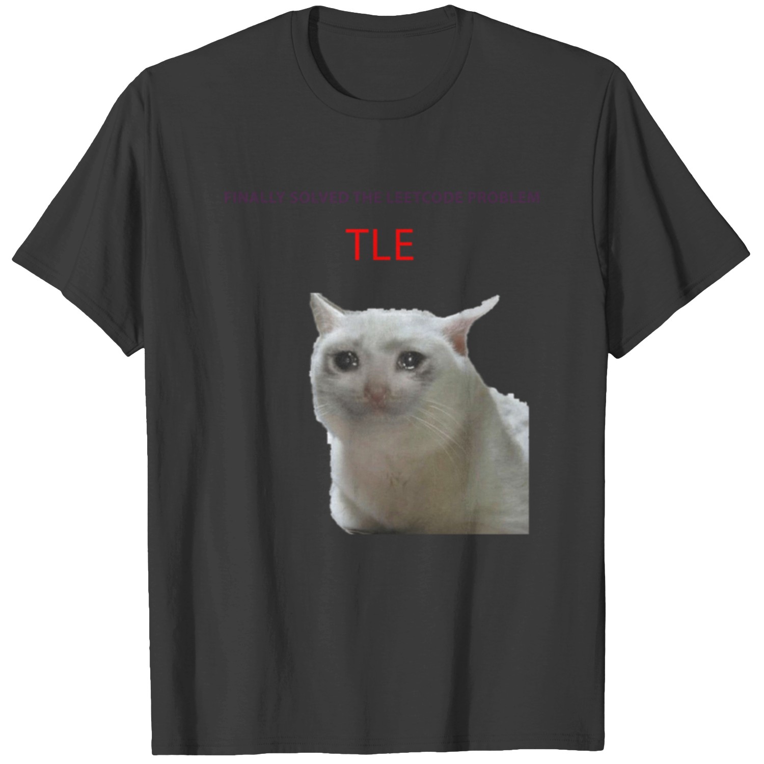 Leetcode Problem Crying Cat Meme T-Shirts