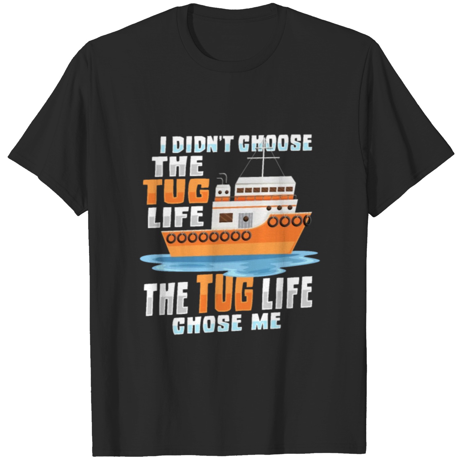 Design For A Tugboat Captain T-shirt